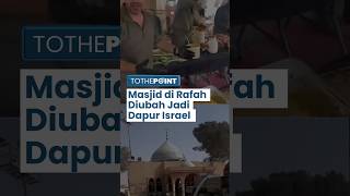 Masjid di Rafah Diubah Tentara Israel Jadi Dapur untuk Sajikan Makanan, Dinding Dicoret-coret