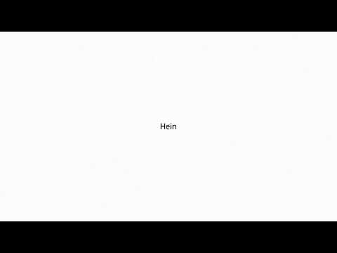 Hein PRONUNCIATION