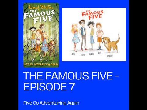 Famous Five - Episode 7 | Five Go Adventuring Again - Chapters 1, 2 & 3