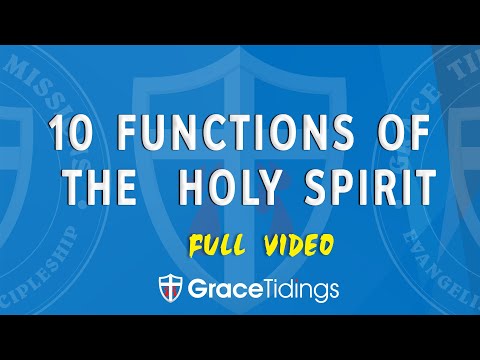 10 Functions of the Holy Spirit in the Lives of the Believers - Full Video
