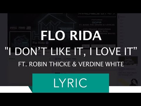 Flo Rida ft. Robin Thicke & Verdine White - I Don't Like It, I Love It (OFFICIAL LYRIC VIDEO)