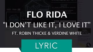 Flo Rida ft. Robin Thicke &amp; Verdine White - I Don&#39;t Like It, I Love It (OFFICIAL LYRIC VIDEO)