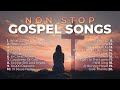 Non Stop Gospel Songs For Worship 8 Hours Of Praise And Worship