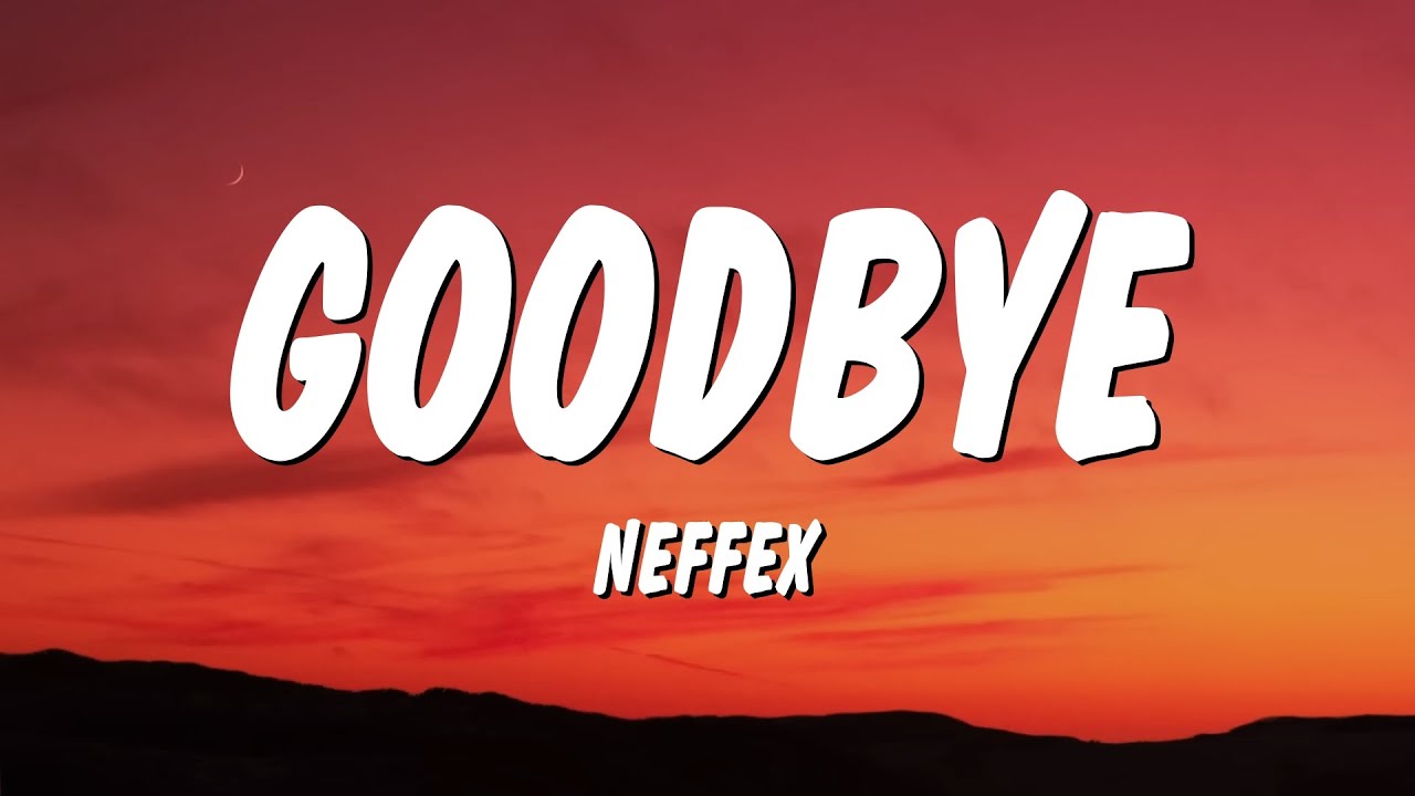 NEFFEX - Goodbye (Lyrics)