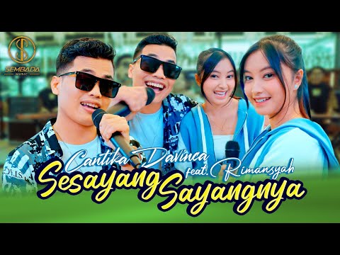 CANTIKA DAVINCA FEAT. RIMANSYAH - SESAYANG-SAYANGNYA | Kumiliki Dirimu Untuk Selamanya (MUSIC VIDEO)