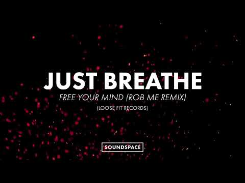 Just Breathe - Free Your Mind (Rob Me Remix)