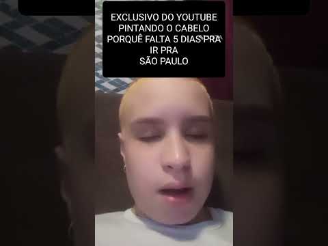 EXCLIUSIVO DO YOUTUBE PINTANDO O CABELO PORQUÊ FALTA 5 DIAS PRA IR PRA SÃO PAULO
