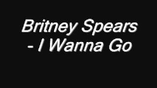 Britney Spears - I Wanna Go (Full Song) Lyrics