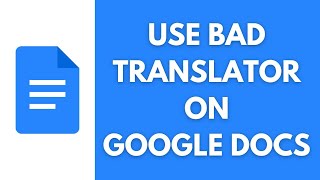 How Can You Use Bad Translator On The Google Docs