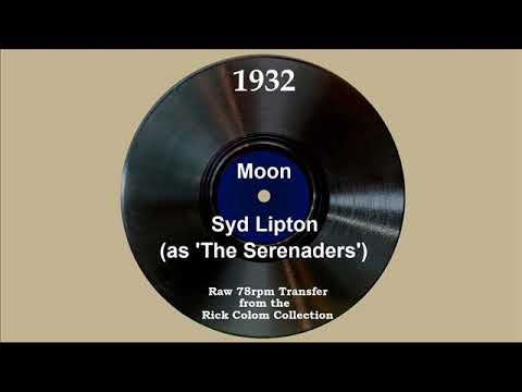 1932 Syd Lipton (as ‘The Serenaders’) - Moon (Sam Browne, vocal)