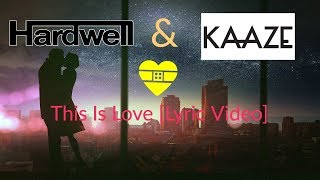 Hardwell &amp; KAAZE - This Is Love ft Loren Allred [Lyric Video]