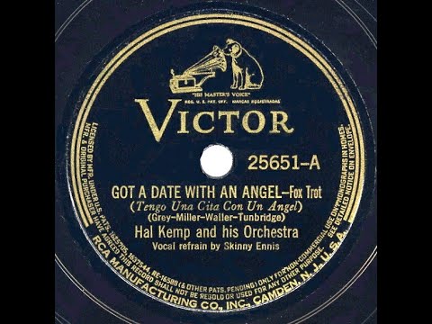 1937 version: Hal Kemp - Got A Date With An Angel (Skinny Ennis, vocal)