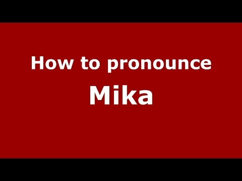 How to pronounce Mika