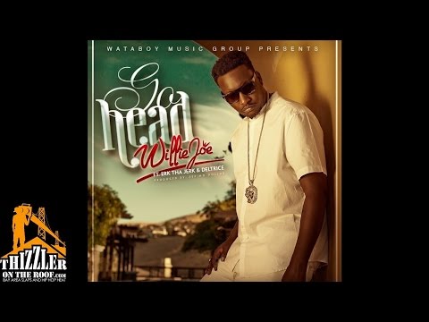 Willie Joe ft. Erk Tha Jerk & Deltrice - Go Head [Thizzler.com]