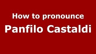 How to pronounce Panfilo Castaldi