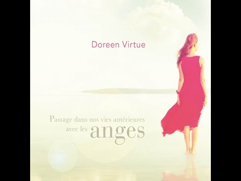 Passage dans nos vies antérieures avec les anges - Doreen Virtue - Livre audio complet