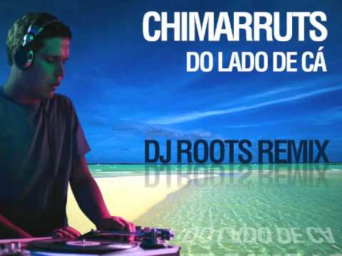 Chimarruts - Do Lado de Cá (DJ Roots rmx)