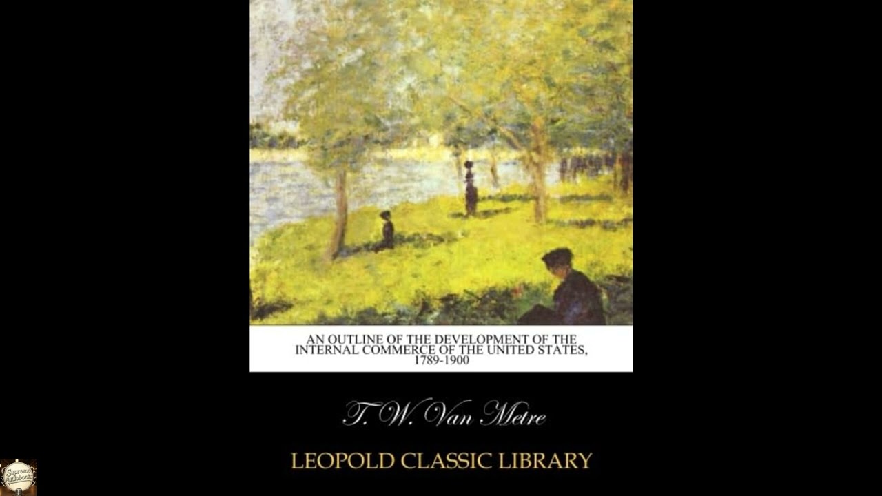 An outline of the development of the internal commerce of the United States, 1789-1