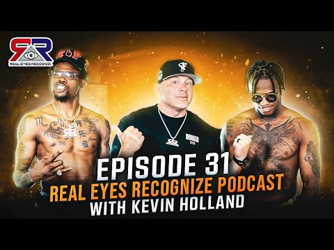 Real Eyes Recognize Podcast with Kevin Holland - Episode 31