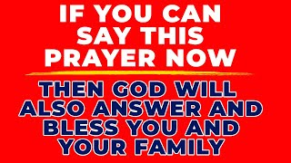 GOD WILL BLESS YOU AND YOUR FAMILY IF YOU SAY THIS NOW | Powerful Miracle Prayer For Blessings