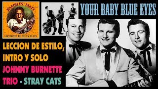 LECCION JOHNNY BURNETTE RNR TRIO / STRAY CATS: YOUR BABY BLUE EYES