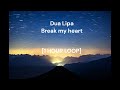 Dua Lipa Break My Heart 1 HOUR LOOP