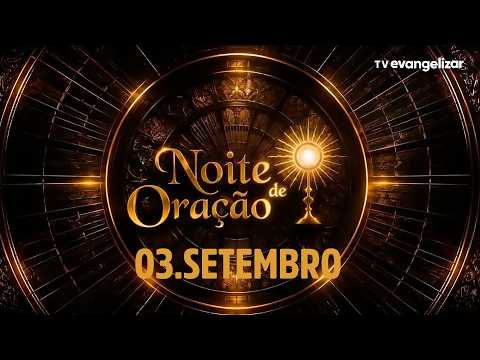 Noite de Oração com Pe. Cleberson Evangelista | 03/09/26