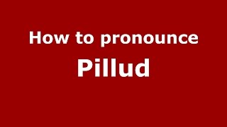 How to pronounce Pillud