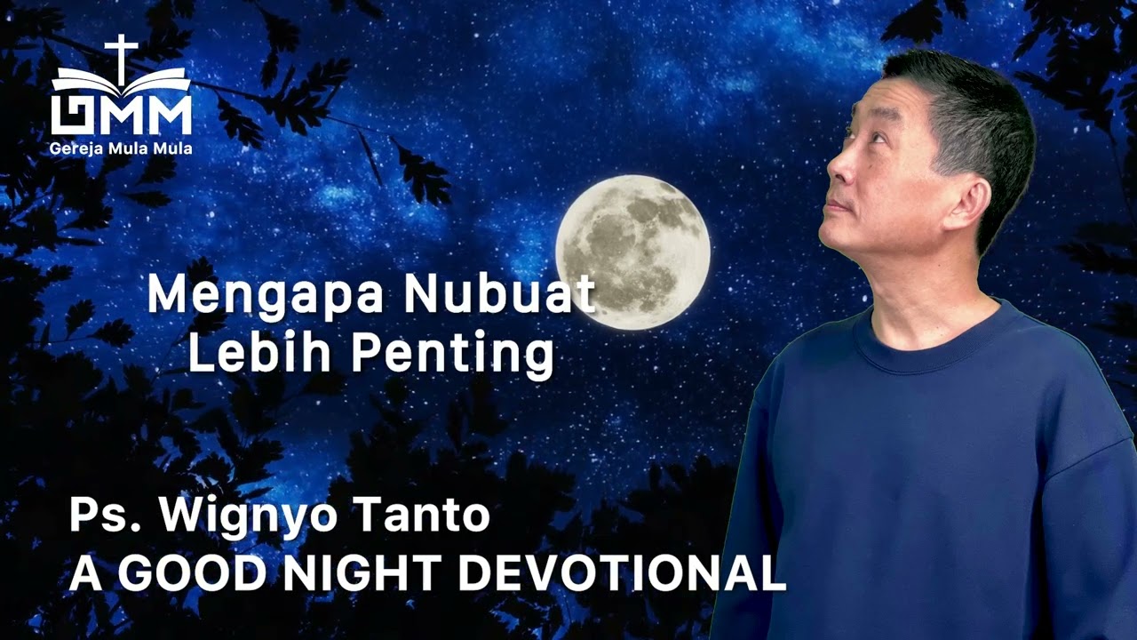 a Good Night Devotional | Mengapa Nubuat Lebih Penting | Ps. Wignyo Tanto