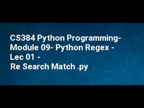 Cs384 Python Programming Module 09 Python Regex Lec 01 Re Search Match