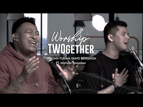 Martin Sunardi Ft. Michael Panjaitan - Worship TWOgether - Tangan Tuhan yang Berkuasa