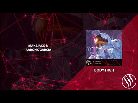 Maksjaxx  x  AaronK Garcia – Body High (Official Audio)