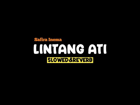 LINTANG ATI - SAFIRA INEMA (Slowed+Reverb+Lirik) SSM