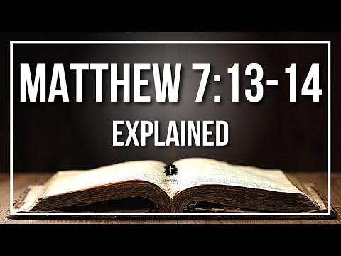 MATTHEW 7:13-14 Explained - What Does The Bible Verse MATTHEW 7:13-14 [KJV] REALLY Mean?