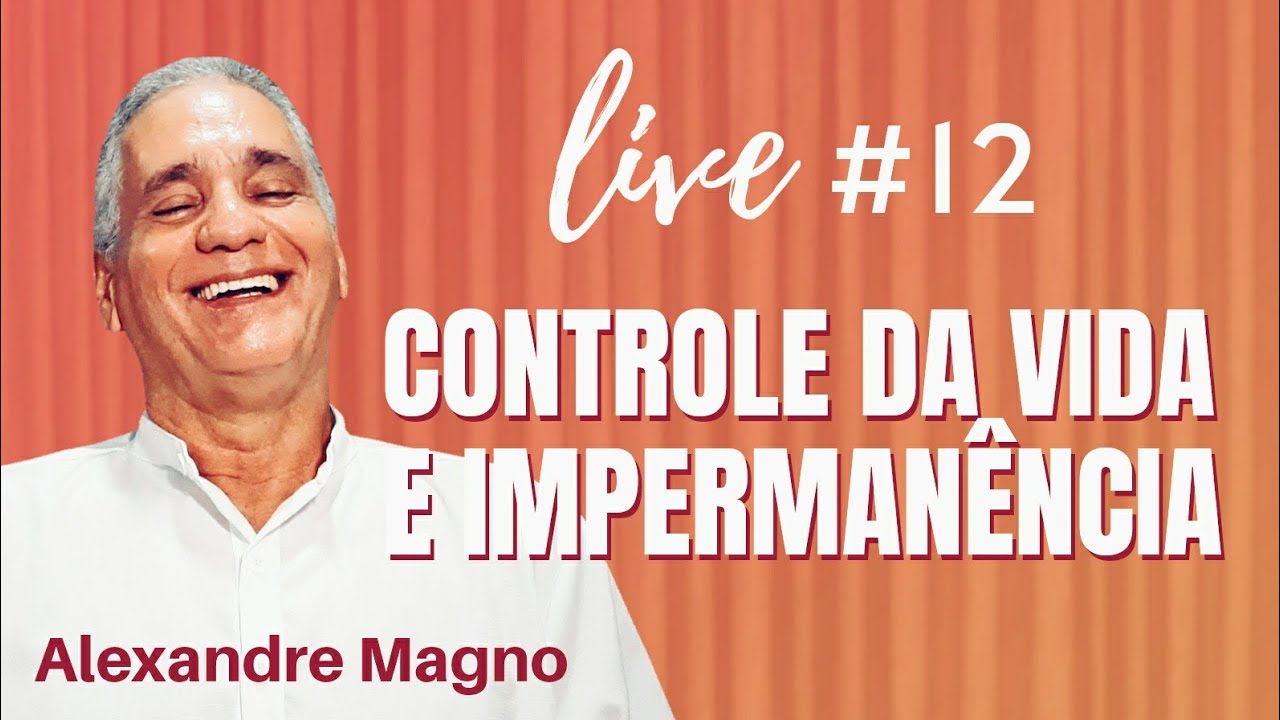 LIVE #12 | Controle da vida e impermanência - Alexandre Magno
