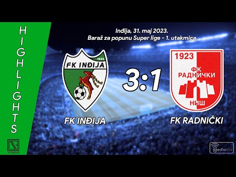FK INĐIJA Inđija - FK RADNIČKI Niš (Baraž utakmica Highlights) [31.05.2023.]
