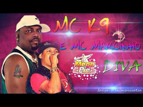 Mc Marcinho e Mc K9 - Diva ( Dennis Dj )