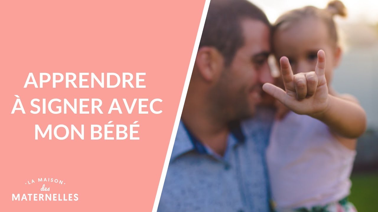 Apprendre à signer avec mon bébé - La Maison des maternelles #LMDM