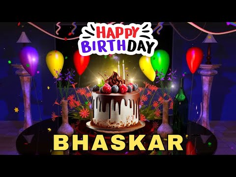 Happy Birthday Bhaskar, Birthday Wishes, Birthday Song, Today, hbd