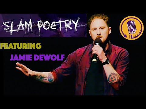 Slam Poetry with: Jamie Dewolf