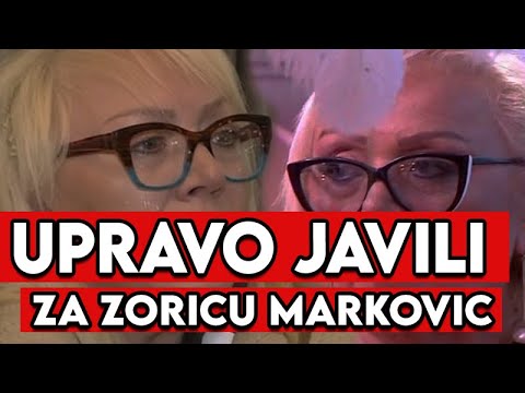 UPRAVO JAVILI ZA ZORICU MARKOVIC, TUGA