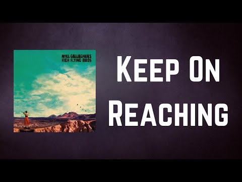 Noel Gallagher’s High Flying Birds - Keep On Reaching (Lyrics)
