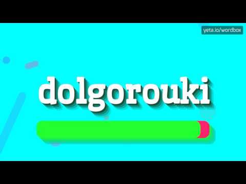 DOLGOROUKI - HOW TO SAY DOLGOROUKI? #dolgorouki