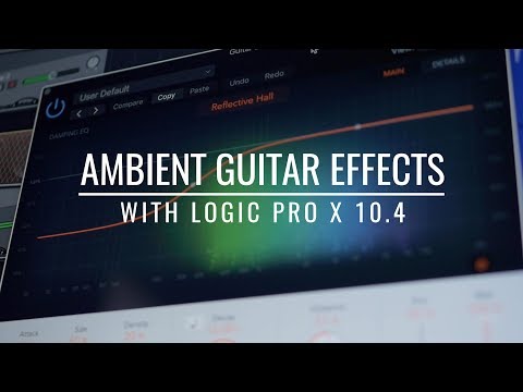 Logic Pro X Ambient Guitar Effects and Plugins