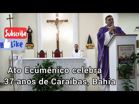 Ato ecumênico celebra os 37 anos de Caraíbas, Bahia, na Paróquia Santo Antônio – 2026