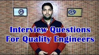 Interview Questions for Quality Engineers ! FQA for Quality Department !! ASK Mechnology !!!