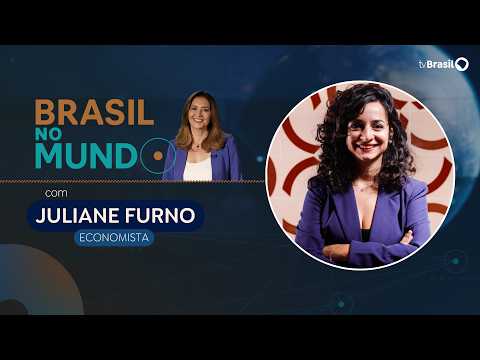 BRASIL NO MUNDO | Juliane Furno, economista