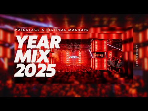 Year Mix 2025 | Mainstage & Festival Mashups | Amir Reza