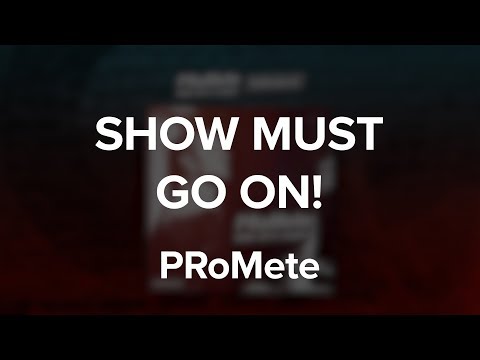 PRoMete ft. Sailor — Show Must Go On!