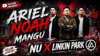 Download lagu ARIEL NOAH - MANGU - | VERSION X LINKIN PARK | mp3
